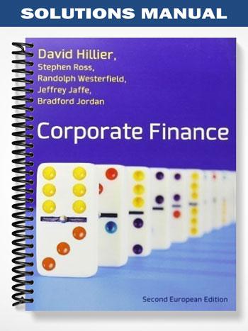 Solutions Manual for Corporate Finance European Edition 2nd Edition by Hillier