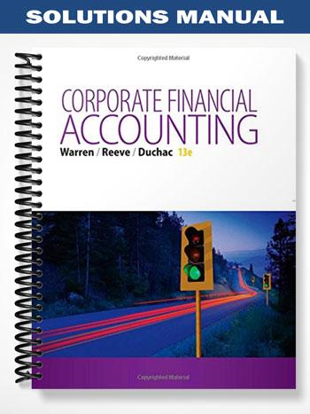 Solutions Manual for Corporate Financial Accounting 13th Edition by Warren