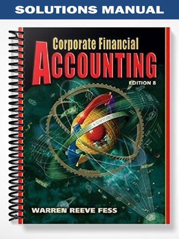 Solutions Manual for Corporate Financial Accounting 8th Edition by Warren