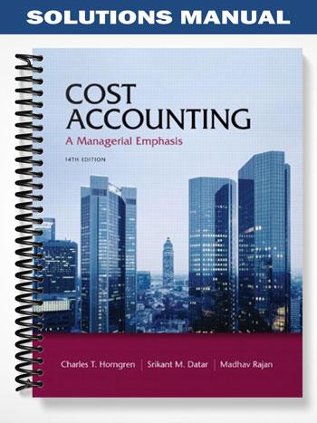 Solutions Manual for Cost Accounting 14th Edition by Horngren