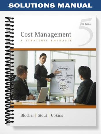 Solutions Manual for Cost Management A Strategic Emphasis 5th Edition by Blocher