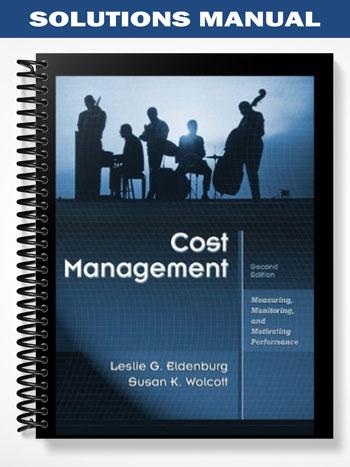 Solutions Manual for Cost Management Measuring Monitoring and Motivating Performance 2nd Edition by Eldenburg