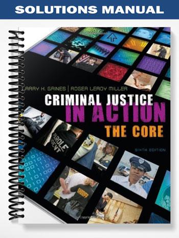 Solutions Manual for Criminal Justice in Action 6th Edition by Gaines