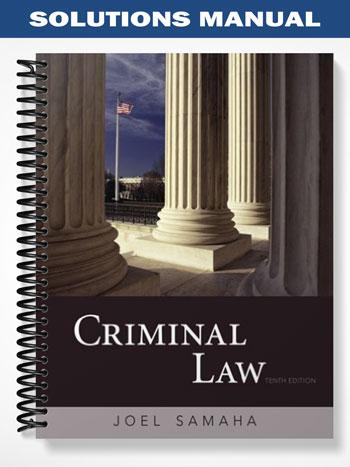 Solutions Manual for Criminal Law 10th Edition by Joel Samaha