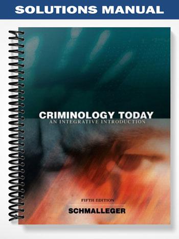 Solutions Manual for Criminology Today An Integrative Introduction 5th Edition by Schmalleger