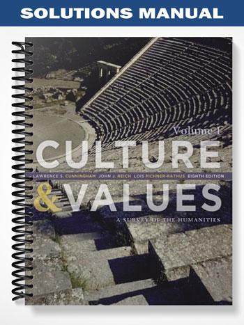Solutions Manual for Culture and Values A Survey of the Humanities 8th Edition by Cunningham