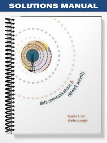 Solutions Manual for Data Communications and Network Security 1st Edition by Carr