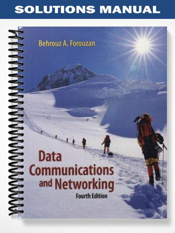 Solutions Manual for Data Communications and Networking 4th Edition by Forouzan