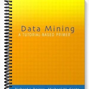 Solutions Manual for Data Mining A Tutorial Based Primer 1st Edition by Roiger