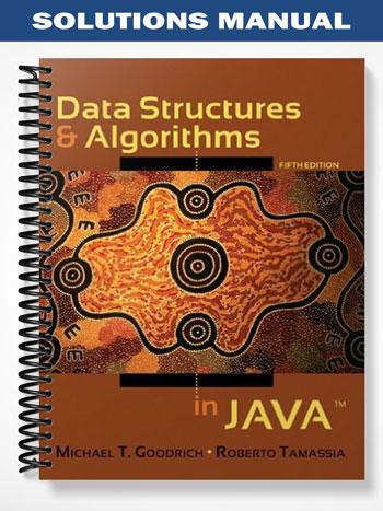 Solutions Manual for Data Structures and Algorithms in Java 5th Edition by Goodrich
