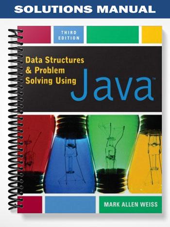 Solutions Manual for Data Structures and Problem Solving Using Java 3rd Edition by Weiss
