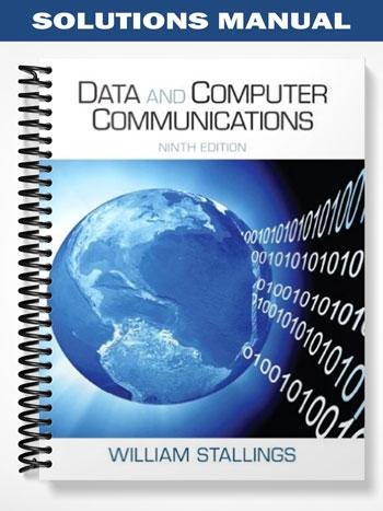Solutions Manual for Data and Computer Communications 9th Edition by William Stallings