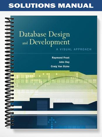 Solutions Manual for Database Design and Development A Visual Approach 1st Edition by Frost