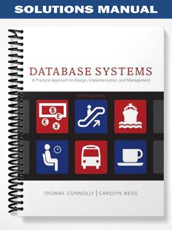SolutionsManualforDatabaseSystemsAPracticalApproachtoDesignImplementationandManagement5thEditionbyConnolly
