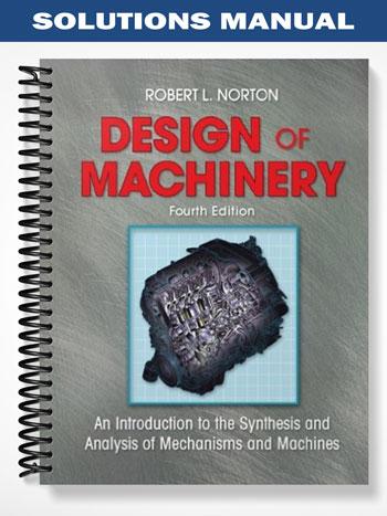 Solutions Manual for Design of Machinery 4th Edition by Robert Norton