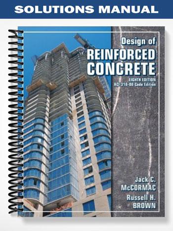 Solutions Manual for Design of Reinforced Concrete 8th Edition by McCormac
