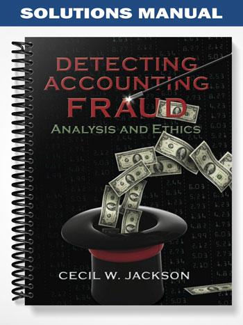 Solutions Manual for Detecting Accounting Fraud Analysis and Ethics 1st Edition by Jackson
