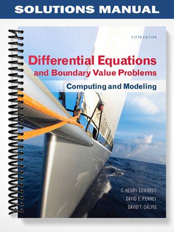 Solutions Manual for Differential Equations and Boundary Value Problems Computing and Modeling 5th Edition by Edwards
