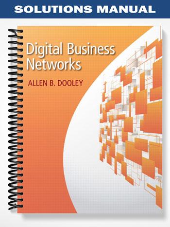 Solutions Manual for Digital Business Networks 1st Edition by Dooley