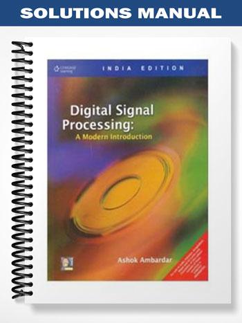 Solutions Manual for Digital Signal Processing A Modern Introduction 1st Edition by Ashok Ambardar