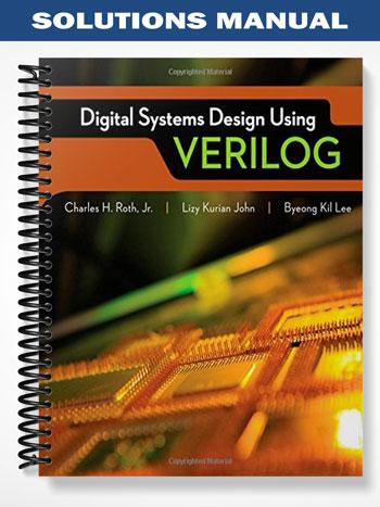 Solutions Manual for Digital Systems Design Using Verilog 1st Edition by Roth