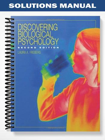 Solutions Manual for Discovering Biological Psychology 2nd Edition by Laura Freberg