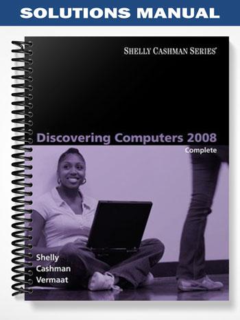 Solutions Manual for Discovering Computers 2008 Complete 1st Edition by Shelly