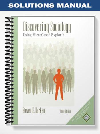 Solutions Manual for Discovering Sociology Using MicroCase ExplorIT 3rd Edition by Barkan