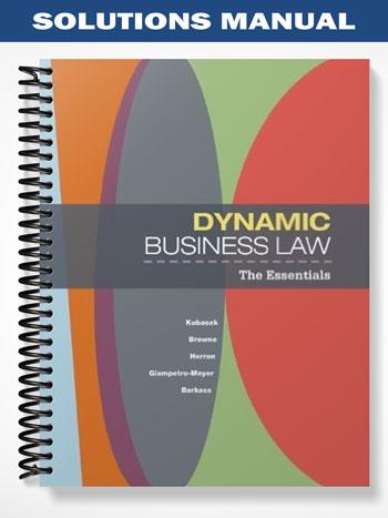Solutions Manual for Dynamic Business Law The Essentials 1st Edition by Kubasek