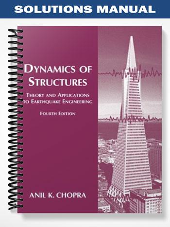 Solutions Manual for Dynamics of Structures 4th Edition by Chopra