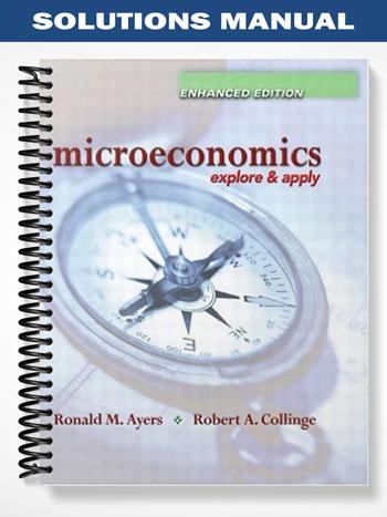 Solutions Manual for Economics Explore and Apply Enhanced Edition 1st Edition by Ayers