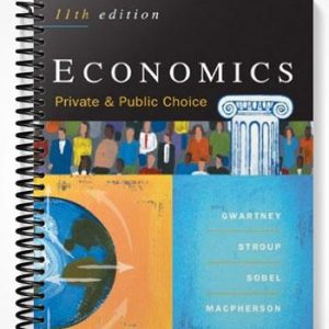 Solutions Manual for Economics Private and Public Choice 11th Edition by Gwartney