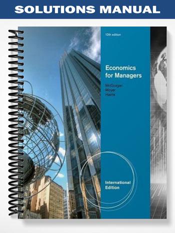 Solutions Manual for Economics for Managers 12th Edition by McGuigan
