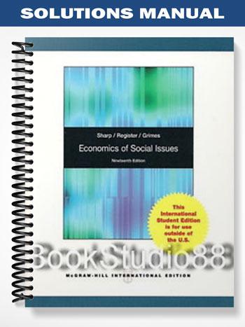Solutions Manual for Economics of Social Issues 19th Edition by Sharp
