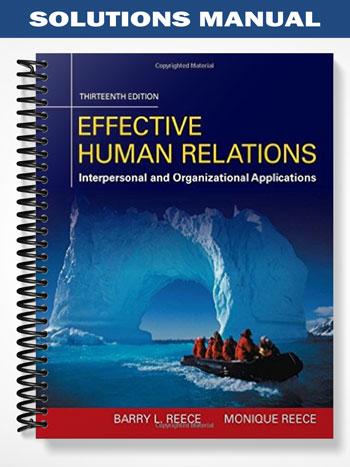 Solutions Manual for Effective Human Relations Interpersonal And Organizational Applications 13th Edition by Reece