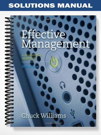 Solutions Manual for Effective Management 5th Edition by Chuck Williams