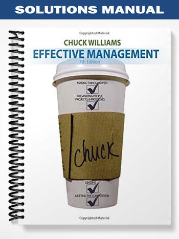 Solutions Manual for Effective Management 7th Edition by Chuck Williams