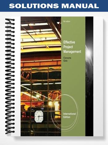 Solutions Manual for Effective Project Management International Edition 5th Edition by Clements