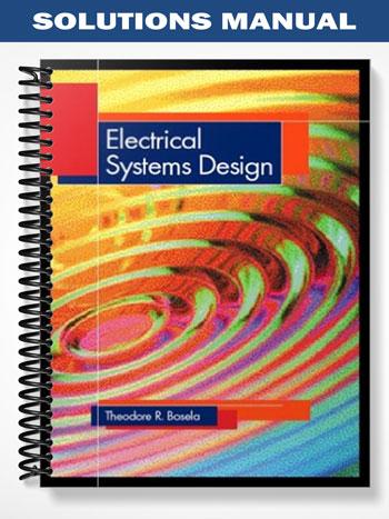 Solutions Manual for Electrical Systems Design 1st Edition by Bosela
