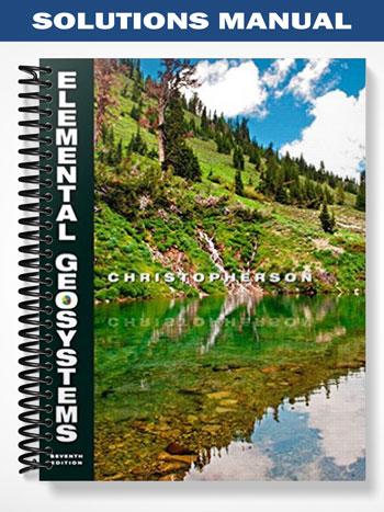 Solutions Manual for Elemental Geosystems 7th Edition by Christopherson