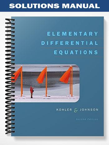 Solutions Manual for Elementary Differential Equations Bound 2nd Edition by Kohler
