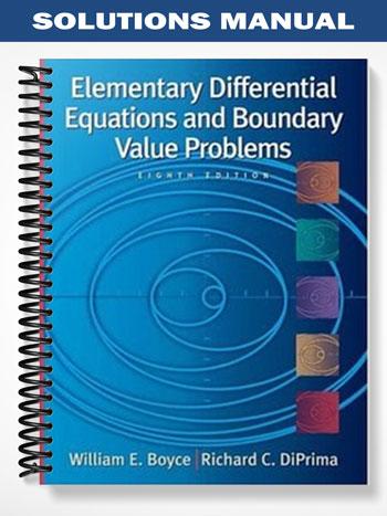 Solutions Manual for Elementary Differential Equations and Boundary Value Problems 8th Edition by Boyce