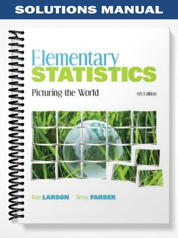 Solutions Manual for Elementary Statistics Picturing the World 5th Edition by Larson