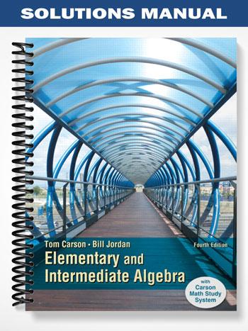 Solutions Manual for Elementary and Intermediate Algebra 4th Edition by Carson