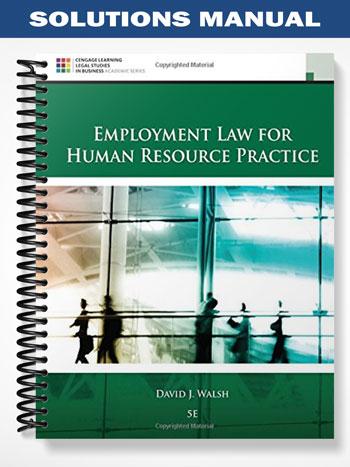 Solutions Manual for Employment Law for Human Resource Practice 5th Edition by Walsh