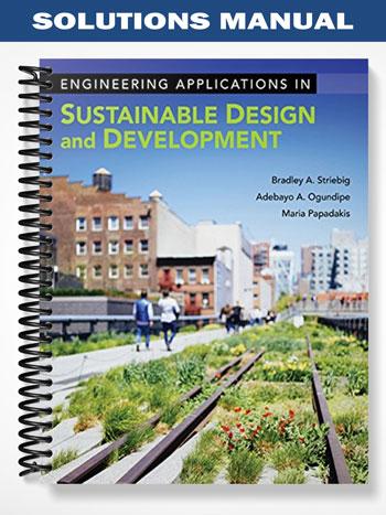 Solutions Manual for Engineering Applications in Sustainable Design and Development 1st Edition by Striebig