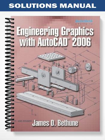 Solutions Manual for Engineering Graphics with AutoCAD 2009 1st Edition by Bethune