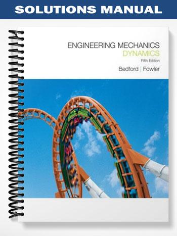 Solutions Manual for Engineering Mechanics Dynamics 5th Edition by Bedford
