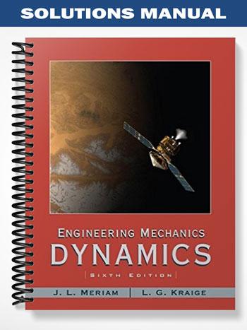Solutions Manual for Engineering Mechanics Dynamics 6th Edition by Meriam