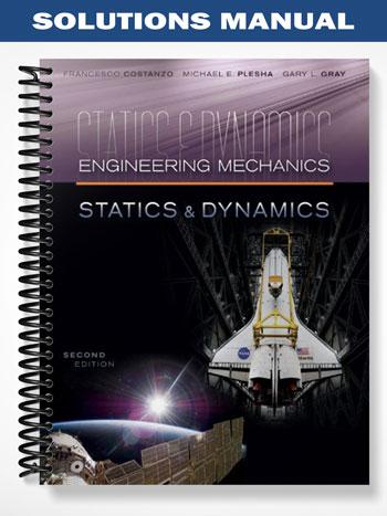 Solutions Manual for Engineering Mechanics Statics and Dynamics 2nd Edition by Plesha
